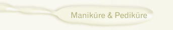 Maniküre & Pediküre