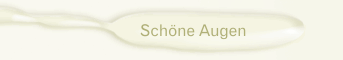 Schöne Augen